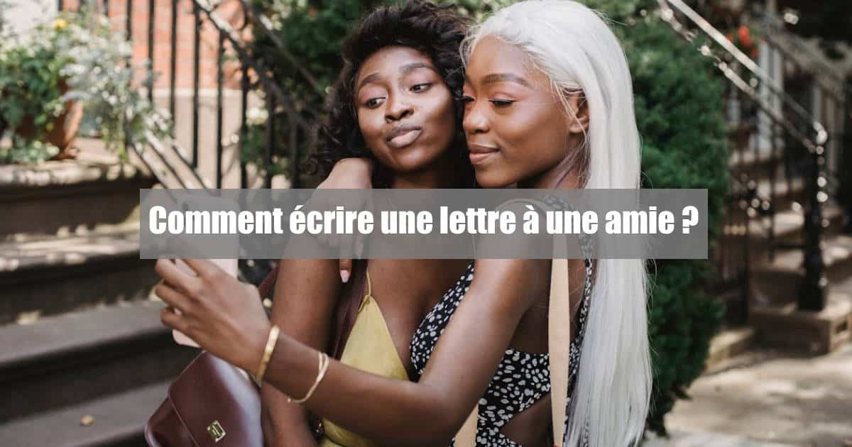 Comment écrire une lettre à une amie ? | Comment écrire
